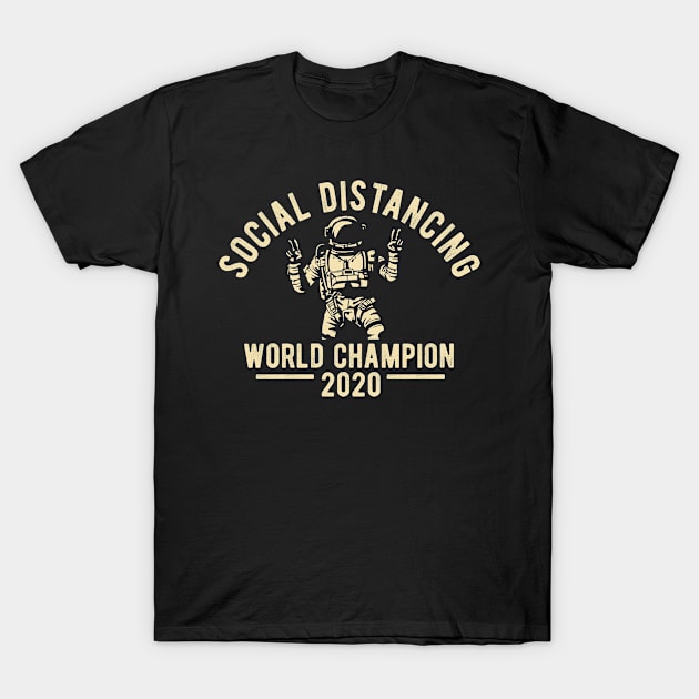 Astronaut - Social Distancing World Champion T-Shirt by clickbong12